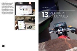 The Rise Of The Shopper
In Q1 of 2012, Chinese shoppers spent USD
$5.7 billion overseas.This is not only more
than any other country, it’s the highest
amount ever recorded. In parallel, sites such as
USzCN.com have become immensely popular
as Chinese look to purchase goods which
could otherwise not be found in their country.
                                                   By Jan Chipchase
Setting New Standards
Products like Weixin historically have been




                                                   13
viewed as Western copy-cats, but this reality
is shifting as they gain the ability to outpace




                                                                 imperialist
their Western counterparts in both time to
market as well as a desire to experiment with
interesting ideas before they’re seen in the
West. (Shown here: voice chat, shake to find




                                                                 tendencies
someone, and message in a bottle.)




68
 