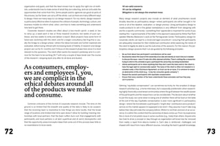 organization and goals, and that the team knows how to apply the right mix of meth-            	    All are valid concerns.
     ods, understands how to make sense of what they are collecting, and can articulate the         	    All can be mitigated.
     opportunities that come from this. Some people and/or agencies are good at parts of            	Mitigation is not always the smartest move.
     the process, but far fewer can carry off the whole. Just as there are many different ways
     to design, there are many ways to run design research. For my clients, design research         Many design research projects also include an element of what practitioners would
     is particularly effective when it explores the collision of people, technology, culture, and   broadly describe as participatory design—where participants are either brought in for
     business models to inform what, when, and how to make something and understand                 some or all of the ideation, evaluation, or design process. Using participatory design to
     how best to get there.                                                                         create products to sell in the global marketplace is very different from designing with
     	   Corporate research studies are often about a two-month sprint: a week or two               and for a specific community—something that I appreciate is important for some of you
     to ramp up; a week each in two or three research locations; two weeks of pure syn-             reading this—a good example of the latter is the approach espoused by fellow Pop!Tech
     thesis; and two weeks to write and deliver a report. Most projects have some form of           speaker Milenko Matanovic’s work at the Pomegranate Center. Participatory design for
     hand-over workshop with the client, and for a larger consultancy like frog this is usu-        corporate clients can lead to a moral and legal conundrum—ensuring that participants
     ally the bridge to a design phase—where the ideas/concepts are further explored and            are adequately rewarded for their intellectual contribution while balancing the needs of
     evaluated, before being refined with increasing levels of fidelity. A research and design      the client to legally be able to use the outcomes of the sessions. For this reason, the par-
     project can run for 6+ months, but I’ll focus on the research phase here since it is most      ticipatory design sessions that I run are guided by the following principles:
     relevant to the questions. The client often wants the research yesterday and it is com-
                                                                                                    •	   Be up-front about how participant’s contributions will be used
     mon for the team to be working 24/7 with only a couple of days break over the course
                                                                                                    •	   Be proactive about the issue of the ownership of an idea and devote as much time as is needed
     of the research—stepping back only after its all done and dusted.
                                                                                                         to discuss the issue—even if it eats into other planned activities. There’s nothing like a researcher
                                                                                                         trying to stick to the schedule to give a participant the sense they are being hoodwinked.



     As consumers, employ-
                                                                                                    •	   Advise participants not to share anything that they don’t want the team and/or the client to
                                                                                                         have the legal right to commercially exploit. The name of the client is often not revealed or is
                                                                                                         revealed under a Non-Disclosure Agreement, so trust can be an issue. It is common to reveal

     ers and employees I, you,                                                                      •	
                                                                                                         an abstraction of the client (e.g., “a top tier consumer goods company”)
                                                                                                         Reward the session participants with equitable compensation


     we are complicit in the                                                                        •	   Ensure that every member of the team understands these principles and how they play
                                                                                                         out in practice


     ethical debates around all                                                                     Defining “equitable compensation” can sometimes be tricky for the simplest of design

     of the products we make                                                                        research activities (e.g., a home interview), but is especially problematic when research-
                                                                                                    ing highly financially constrained communities where the gulf between the wealth/power

     and consume.                                                                                   of the participants and the researchers can be considerable. The decision about whether
                                                                                                    to join the study can come down to being one of whether there will be food on the table
                                                                                                    at the end of the day. Equitable compensation is even more significant in participatory
     	   Common criticisms of this format of corporate research include: The time on the            design—where the line between a participant’s “bright idea” contribution and a product/
     ground is so limited that the breadth and quality of the data is likely to be suspect;         service on the market appears to laypeople to be short—they assume it won’t take long
     that the incoming team is insensitive to how things are done locally; that the broad           before their idea will make the company billions. While it is not that common of an occur-
     range of locations and limited total time span doesn’t allow for building meaning rela-        rence, it is within this context that the ownership of ideas comes up. From my experience
     tionships with local partners; that the team suffers burn-out; that engagements with           this is more of a hot potato issue in some countries (e.g., India) than others. Anyone who
     participants and local partners is at best superficial and at worst disrespectful; and         has tried to drive a concept or idea through an organization will know how far removed
     that the opportunity areas/concepts/ideas that come out of this process bear little or         from reality a rapid from-idea-to-market is. Each idea is reinforced, challenged, and
     no resemblance to local needs.                                                                 shaped with input from many different sources, including the team’s gestalt knowledge.



72                                                                                                                                                                                                               73
 