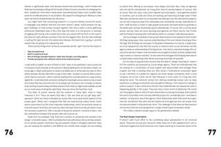 devices is significantly lower. And because touchscreen technology—which Huawei and                to extend their offering to encompass more design and build. Also, many ad agencies
     Nokia are increasingly putting into the hands of lower income consumers in emerging mar-           and suit-and-tie consultancies are trying their hand at varying degrees of success. And
     kets—enables far more direct manipulation (something that makes more complex tasks                 of course, there are many, many more regional and local players. Local agencies/studios
     easier for an illiterate person to accomplish). My research on designing for illiteracy is a few   in countries such as India and China are evolving and becoming stronger (even if their
     years old, but the fundamentals are still sound.                                                   Web sites sometimes seem to cut and paste the offerings from the international players),
     	    You might think that conducting research in a country halfway around the world,               but are still a long way away from adequately and consistently serving multinational cli-
     in languages and dialects that the core team doesn’t speak, would present the big-                 ents—staff turnover is a bitch in high-growth economies and talent tends to gravitate to
     gest challenge. Or that pulling a project together with only a week’s notice, gathering            the better paid, and less frenetically paced multinationals. Of course, this is not the whole
     sufficiently meaningful data in the a few days the team is on the ground, or perhaps               picture, and yes, there are some stunning local agencies out there—but for now I’ll stick
     struggling with having a life outside work when you spend half the time on the road/in             with the thread of working with multinational clients on complex multinational projects.
     the skies/on high-altitude mountain trails are the biggest tests. But the real challenge           	   Can local design companies come up with ideas that are more relevant to their locale?
     is setting the right tone for the relationship between the team that is going in, and the          All things being equal, their nuanced understanding of the local market should give them
     people they are going to be interacting with.                                                      the edge. But all things are not equal. In the global marketplace it is rare for a single prod-
     	    There are four things that I’ve found consistently set the “right” tone for the research:     uct to be designed for only that one country. In needs to work across territories, and the
                                                                                                        agency needs an understanding of the big picture—the client’s corporate strategy, the cul-
     •	   Stay and spend local
                                                                                                        ture of the decision makers, how innovations are brought to market, and the multiple other
     •	   Build a trusted local team
                                                                                                        cogs in what is a massive machine. I’ve also seen time and again that bringing fresh eyes to
     •	   Recruit through extended networks, rather than through a recruiting agency
     •	   Provide participants with sufficient control of the research process                          a market helps reveal things that natives have long since taken for granted.
                                                                                                        	   For the sake of argument lets assume that the label of “design imperialism” doesn’t
     I could write a chapter on each of these (in fact I have, to be published in due course) but       fit if the solutions are proposed by a local design agency. There are multinationals that
     I’ll just give a quick example on the last point. Beyond getting the normal data consent, we       are looking for a combination of local insights and opportunities that leverage these
     encourage in-depth participants to review and delete any or all the data we have on them           insights, and help in building these out. Why would a multinational corporation agree
     before we leave. We also offer them a copy of their data—at least in a manner that is practi-      to pay a premium to a global (or regional non-local) design consultancy when a local
     cal for them to consume—which could be anything from a printed photo to a copy of every            company can do the “same” job for less? Because in most cases it’s a long way from
     digital file. I understand why someone reading this would get anxious about privacy issues         being the same. The premium comes from offering something unique, such as deep
     (it is a topic that has consumed a lot of my energy over the years), but I consider our teams      experience in analogous industries and a breadth of offering—from research to design to
     to be working toward finding workable solutions that meet our legal responsibilities as well       build to support. It also comes from the fact that multinationals are tapped into what is
     as our moral sense of doing the right thing—they are more informed than most.                      happening globally in this space. They also have a track record of delivering. The smart
     	    This does, of course, assume that the research is “done right,” when in many                  non-local agency doesn’t pitch for work where there is a strong local player that could do
     instances it isn’t. There are teams that take a “lets see what we can get away with”               the same (most likely more narrowly defined) project for considerably less—and takes a
     approach. Some are overly motivated by money than more experiential aspects of the                 medium- to long-term view of the agency-client relationship rather than short-term gain.
     project goals. Others don’t recognize that they are experiencing culture shock. Some               And yes, sometimes they pitch and are beaten by local agencies who are simply more
     teams subcontract out the most important relationships, which are primarily based on               focused and better in that particular niche. The challenge is that there are few products
     financial reward. And there are instances when the team hired to do the job doesn’t have           and services that are truly designed for a single market (basic localization aside).
     the necessary experience. After a decade of doing this research I continue to learn—but            	   This makes a decent enough segue to the globalization debate.
     the rudimentary mistakes that people make still surprise me.
     	    Aside from my employer, frog, there are a number of companies that operate in the             The Real Design Imperialism
     design + innovation space—IDEO is probably the most well known and is a strong competi-            It doesn’t take much effort to find something about globalization to be incensed
     tor on certain projects, Continuum has just opened a studio in Shanghai (welcome, hope             about: Starbucks pricing your favourite coffee shop out of the neighborhood; riots in
     you are enjoying the weather!), and Method has recently been bought and are seeking                Indonesia triggered by Asian financial crisis; Apple imposing its corporate values to the



76                                                                                                                                                                                                        77
 