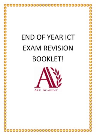 END OF YEAR ICT
EXAM REVISION
  BOOKLET!
 