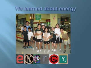 We learned about energy