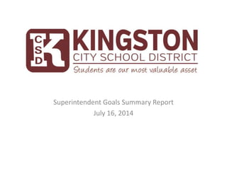 Superintendent Goals Summary Report
July 16, 2014
 