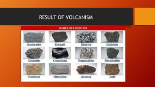 RESULT OF VOLCANISM
 
