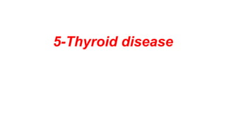 5-Thyroid disease
 