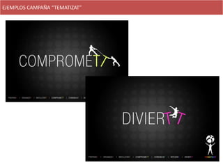 EJEMPLOS CAMPAÑA “TEMATIZAT”
 