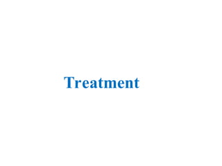 Treatment
 