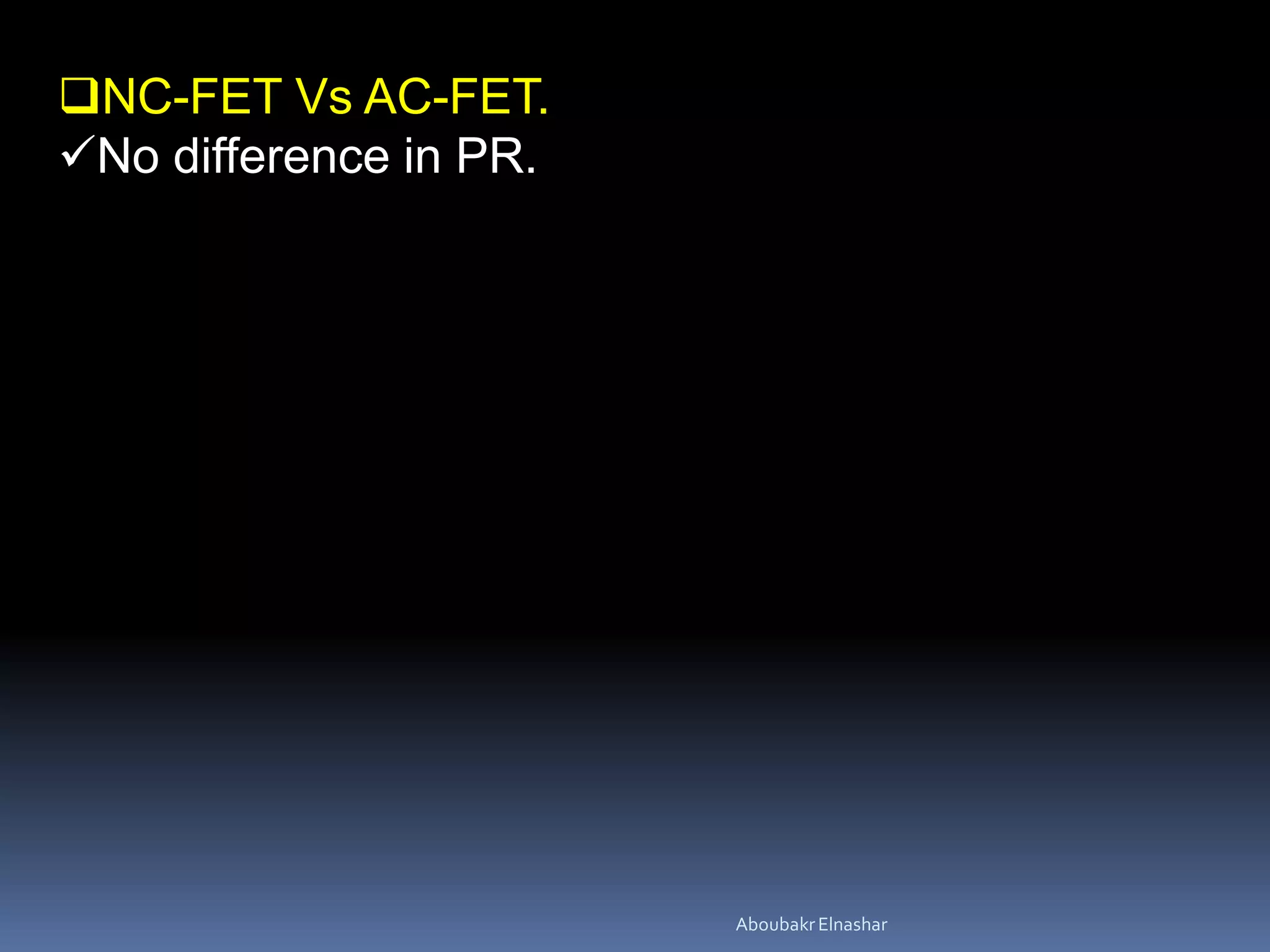 NC-FET Vs AC-FET.
No difference in PR.
AboubakrElnashar
 