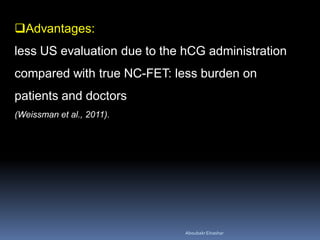 Advantages:
less US evaluation due to the hCG administration
compared with true NC-FET: less burden on
patients and docto...