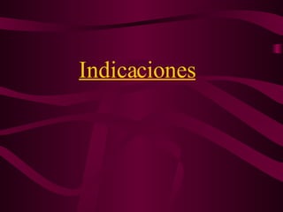 Indicaciones   
