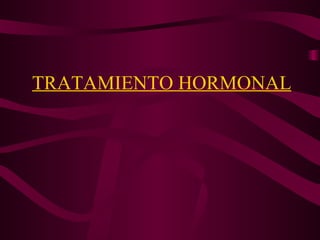 TRATAMIENTO HORMONAL 