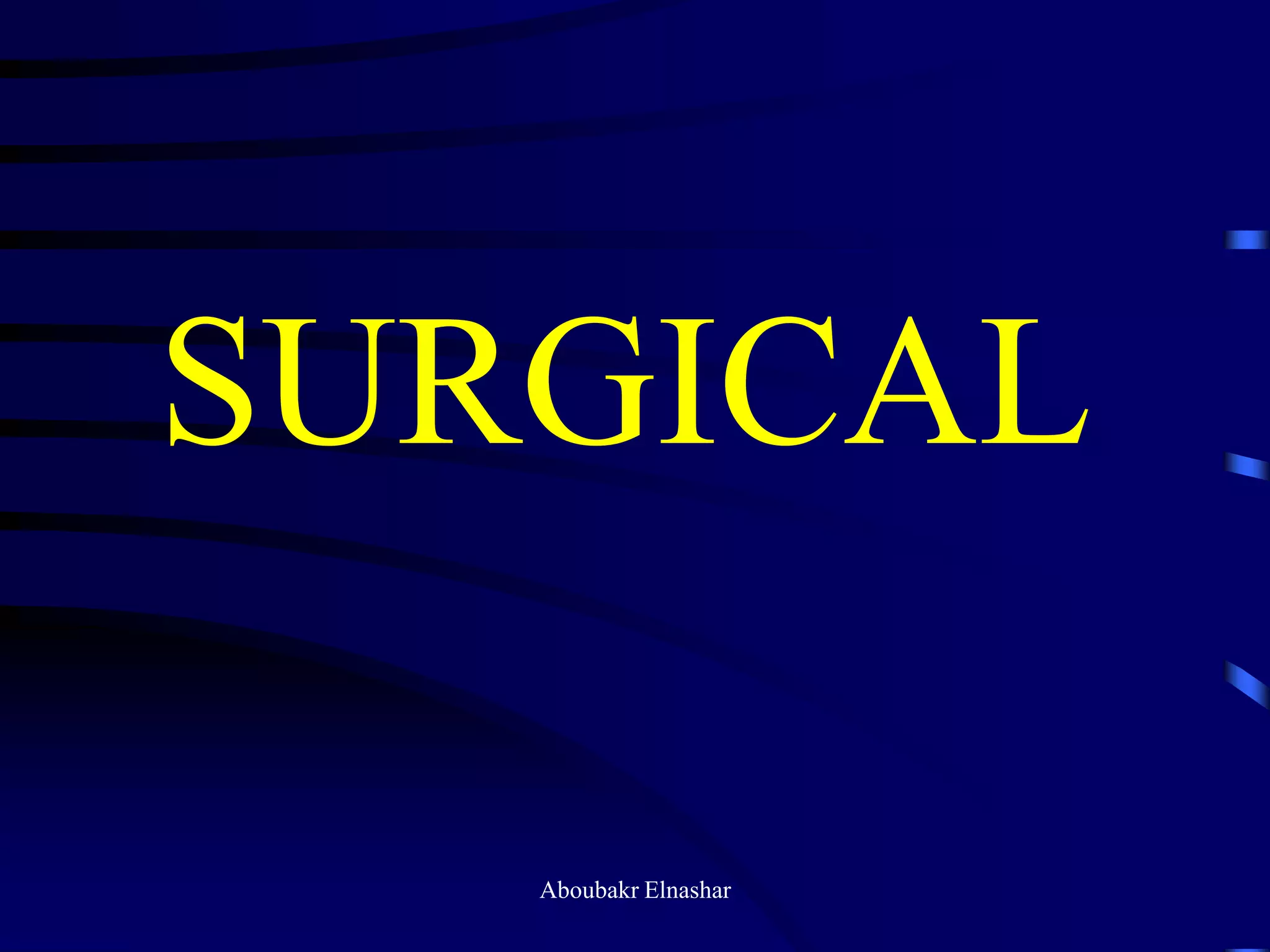 SURGICAL
Aboubakr Elnashar
 
