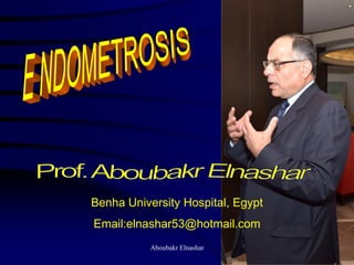 Benha University Hospital, Egypt
Email:elnashar53@hotmail.com
Aboubakr Elnashar
 
