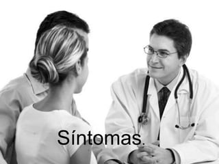 Síntomas.
 