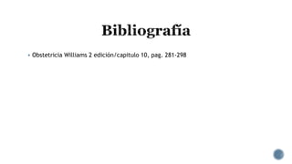  Obstetricia Williams 2 edición/capitulo 10, pag. 281-298
 