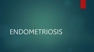 ENDOMETRIOSIS
 