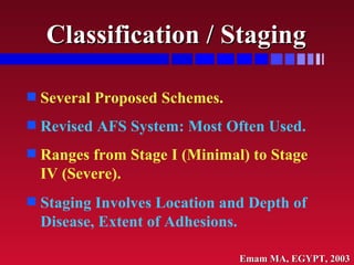 Classification / Staging <ul><li>Several Proposed Schemes. </li></ul><ul><li>Revised AFS System: Most Often Used. </li></u...