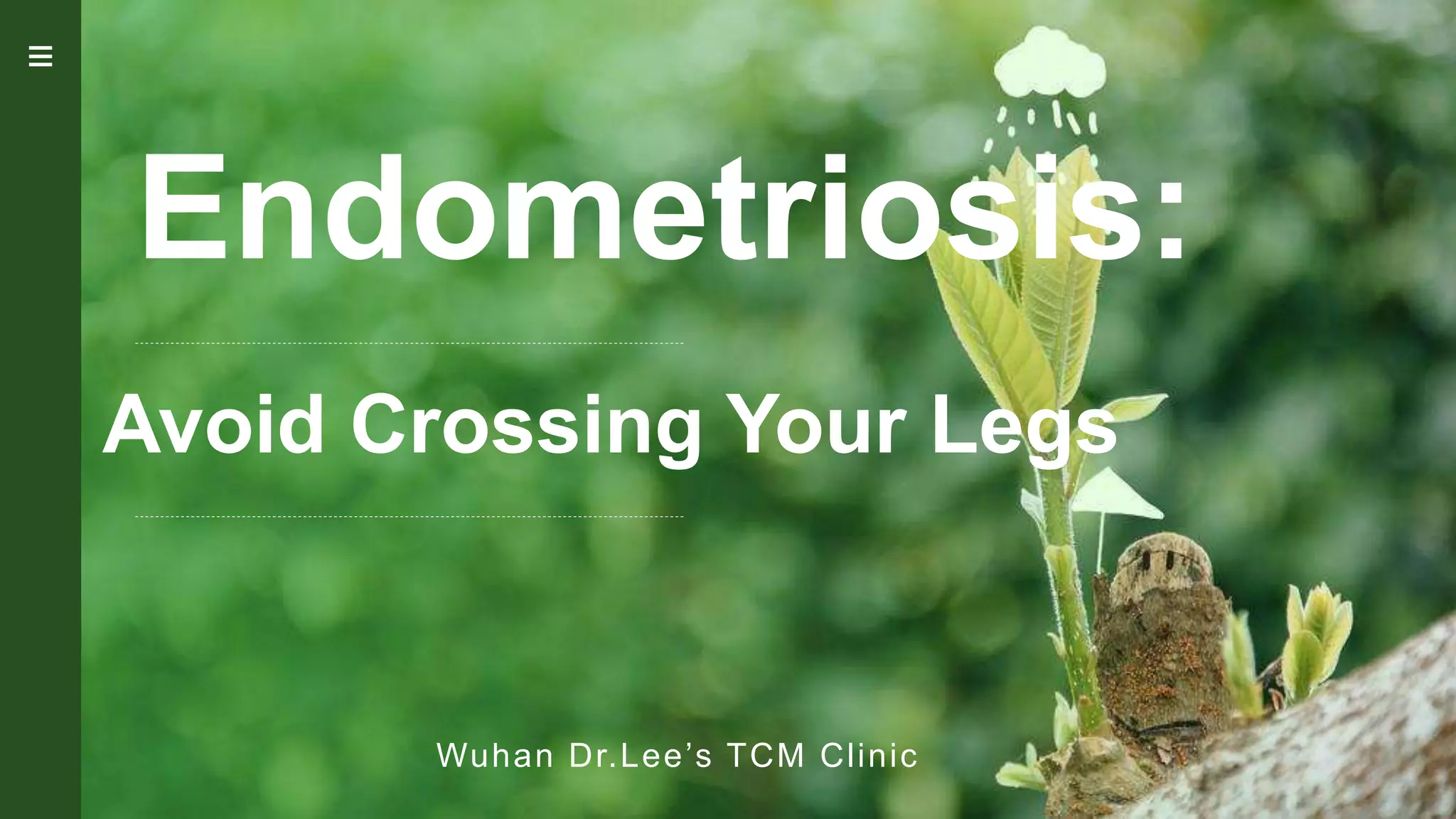 Endometriosis Avoid Crossing Your Legs PPT