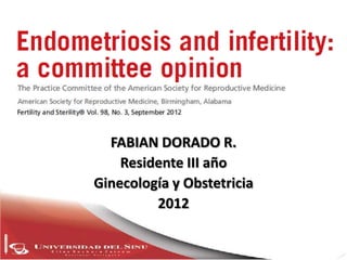 FABIAN DORADO R.
    Residente III año
Ginecología y Obstetricia
         2012
 