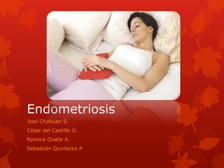 Endometriosis José Chahuan S. César del Castillo G. Romina Ovalle A. Sebastián Quinteros P 