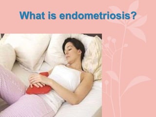 What is endometriosis?
 