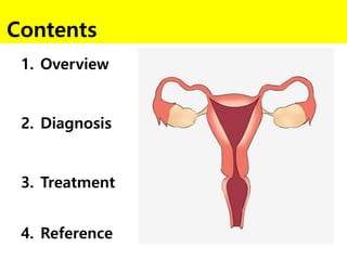 Contents
1. Overview
2. Diagnosis
3. Treatment
4. Reference
 
