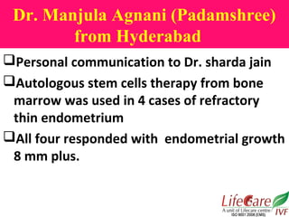 Dr. Manjula Agnani (Padamshree)
from Hyderabad
Personal communication to Dr. sharda jain
Autologous stem cells therapy f...