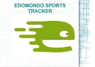 EDOMONDO SPORTS
TRACKER
 