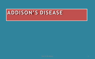ADDISON’S DISEASE
Prof.Dr
.RS Mehta 2
 