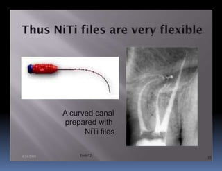 A curved canal
            prepared with
                  NiTi files

8/24/2009        Endo12
                               22
 