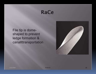 File tip is dome-
    shaped to prevent
    ledge formation &
    canallttransportation




8/24/2009                   Endo12   26
 