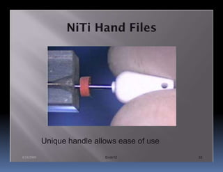 Unique handle allows ease of use
8/24/2009                    Endo12            33
 