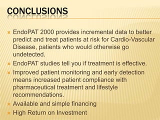 What’s the point?Improved quality of patient care.Better patient monitoring means improved cardiac health and fewer cardiac events.Reduce healthcare costs. $28.6B per year is spent on treating patients with congestive heart failure. EndoPAT detects cardiac risk while it is still reversible.Increase revenue for doctors. Private insurers reimburse up to $500 per test, adding to the bottom-line of the doctor’s office.