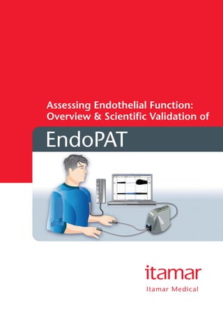 Itamar Medical
Assessing Endothelial Function:
Overview & Scientific Validation of
EndoPAT
 
