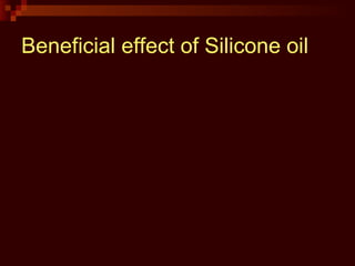 Beneficial effect of Silicone oil
 