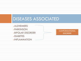 ALZHEIMERS
PARKINSON
BIPOLAR DISORDER
DIABETES
INFLAMMATION
DISEASES ASSOCIATED
 