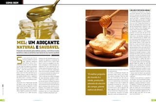 coma bem

                                                                                                                                                                                                        mel nÃo é FeiTo só da abelHa
                                                                                                                                                                                                       O presidente da Natucentro, Cézar Ra-
                                                                                                                                                                                                      mos Júnior, apicultor há 25 anos, explica
                                                                                                                                                                                                      como é o processo de produção do mel.
                                                                                                                                                                                                      “As abelhas é quem produzem, através do
                                                                                                                                                                                                      néctar das flores – substância líquida e
                                                                                                                                                                                                      doce. Elas sugam este líquido e ao chegar
                                                                                                                                                                                                      na colméia, depositam no favos, forman-
                                                                                                                                                                                                      do-os em mel. Os apicultores retiram os
                                                                                                                                                                                                      favos das colméias, levam para as unida-
                                                                                                                                                                                                      des de processamento e separam o mel
                                                                                                                                                                                                      dos favos. Depois, é feita a filtragem para
                                                                                                                                                                                                      retirar a cera e então são embalados.”
                                                                                                                                                                                                       A Natucentro produz o mel silvestre
                                                                                                                                                                                                      (entenda os outros tipos de mel no box
                                                                                                                                                                                                      a seguir), mas, para se ter outros tipos de
                                                                                                                                                                                                      mel, como o da laranjeira, eucalipto ou
                                                                                                                                                                                                      café, é necessário levar as abelhas para
                                                                                                                                                                                                      um local de plantação dessas árvores em


                                  mel: um adoÇanTe
                                                                                                                                                                                                      época de florada. As variedades de esta-
                                                                                                                                                                                                      ções também afetam a safra, apesar do
                                                                                                                                                                                                      Brasil ser um país continental e aqui exis-


                                 naTuRal e saudÁVel
                                                                                                                                                                                                      tirem muitos climas e micro climas, que
                                                                                                                                                                                                      permite produzir mel o ano todo com os
                                                                                                                                                                                                      diversos sabores. No estado de São Paulo,
                                 Produzido naturalmente pelas abelhas e plantas, o mel oferece muitos                                                                                                 por exemplo, é no segundo semestre que
                                                                                                                                                                                                      florescem os laranjais, portanto, a maior
                                 benefícios e deixa os alimentos mais doces de uma maneira saudável
                                                                                                                                                                                                      produção de mel acontece nos meses de




                                 S
                                                                                                            Por Sofia Mikrute                                                                         setembro e outubro. Em Bambuí, interior
                                                                                                                                                                                                      de Minas Gerais, onde se localiza a fábri-
                                              e você procura por uma al-           xidantes que são excelentes para a con-                                                                            ca da Natucentro, a melhor fase para a
                                              ternativa saudável (e que lhe        servação do organismo e prevenção de                                                                               colheita do néctar é antes da primavera.
                                              traga melhores benefícios)           doenças crônicas como o câncer. Além                                                                                Já o própolis, palavra que vem do grego,
                                              para adoçar frutas, chás e           disso, o mel é um energético com bas-                                                                              significa defesa da cidade. No caso das
                                 sobremesas, aposte no mel. Ele combi-             tante carboidrato e lenta absorção no                                                                              abelhas, seria a colméia. Ele é produzido
                                 na com essas três opções de alimentos,            organismo. Por isso é ideal que seja con-                                                                          através das resinas das plantas, e por fim,
                                 além de fazer parte de cardápios reno-            sumido antes de exercícios físicos, “As-                                                                           as abelhas acrescentam o pólen e a cera.
                                 mados – tanto em pratos doces, como               sim, é como se o alimento ‘sustentasse’                             são resistentes, esta produção é feita livre   “O melhor própolis do mundo é o verde,
                                 nos salgados. São vários tipos de mel,            mais a fome durante a atividade”, explica                           de medicamentos.                               produzido através do alecrim do campo
                                 feitos a partir do néctar das flores que as       a nutricionista da rede de produtos na-                              Em 2010, a Confederação Brasileira de         – planta nativa do Brasil, mais presente
                                 abelhas coletam e cada um deles com a             turais Mundo Verde, Bruna Murta.             “O melhor própolis     Apicultura (CBA) iniciou uma campa-            na região centro-oeste de Minas”, explica
                                 sua parcela benéfica para o organismo.             Com a onda de uma melhor qualidade                                 nha nacional chamada “Meu Dia Pede             o apicultor.
                                 Tão eficaz assim, o produto só poderia            de vida, alternativas saudáveis e bem-       do mundo é o           Mel” que incentivará por dois anos os           Também muito promissor, o própolis é
                                 vir de cultivo natural e trabalhado manu-                                                                             brasileiros a consumirem o alimento, não       um alimento com propriedades terapêu-
                                 almente.
                                                                                   -estar, e incentivo do governo, o consu-
                                                                                   mo do mel cresceu no Brasil: “Aumentou       verde, produzido       como um medicamento, e sim, incluí-lo          ticas. Muito usado para curar dores de
                                  De acordo com a Organização Mundial                                                                                  no cardápio do dia a dia. O objetivo da
                                 de Saúde, o mel tem mais de 70 subs-
                                                                                   muito nos últimos anos, ainda mais por-
                                                                                   que as pessoas buscam essas alternativas
                                                                                                                                através do alecrim     campanha é aumentar em 10% o con-
                                                                                                                                                                                                      garganta, e espantar resfriados. O produ-
                                                                                                                                                                                                      to, segundo o Ministério da Agricultura,
[ Ano3 | Número13 ] 2011




                                 tâncias essenciais ao organismo. Contém
                                 água, frutose, potássio, ferro, sódio, en-
                                                                                   para se alimentar não somente do car-
                                                                                   boidrato, mas também dos nutrientes”.
                                                                                                                                do campo, planta       sumo entre a população do produto
                                                                                                                                                       no primeiro ano e, 15% no segundo. Até
                                                                                                                                                                                                      não é considerado um remédio, por isso
                                                                                                                                                                                                      pode ser usado sem contra-indicações.
                                 xofre, cobre, fósforo, zinco, selênio, cloro,
                                 cálcio, magnésio, vitaminas do complexo
                                                                                   O Brasil é o 11º país no ranking mundial
                                                                                   a produzir mel, e o 5º maior exportador.
                                                                                                                                nativa do Brasil...”   agora, segundo a CBA, a média de con-
                                                                                                                                                       sumo no Brasil é de 128 gramas por pes-
                                                                                                                                                                                                      Mas por ser mais forte e picante do que o
                                                                                                                                                                                                      mel, Júnior aconselha o seguinte uso: “Di-
                                     B, vitaminas A, E, C além dos antio-          Graças às abelhas africanizadas que                                 soa anualmente, enquanto na Europa,            luído em água, suco, leite, chá, ou qual-
                                                                                                                                                       passa dos 3 quilos por pessoa por ano.         quer outro alimento”.



18                                                                   www.portalendorfina.com                                                                    www.portalendorfina.com                                                             19
 