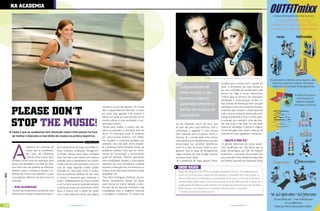 na academia




                                                                                                                                                                                                    DJ Dinho Aparecido Fagundes comanda o som na Reebok Academia

                                                                                                                                                                                                                    acredita que a música tem o poder de
                                                                                                                                                                           independente do                          tocar o emocional de cada pessoa e,
                                                                                                                                                                                                                    por isso, a decisão da escolha para cada
                                                                                                                                                                           ritmo tocado, o ser                      técnica do Yôga é muito importante.
                                                                                                                                                                                                                    “Utilizo para as técnicas de respiração,
                                                                                                                                                                           humano associa                           meditação e descontração muitas tri-
                                                                                                                                                                           automaticamente a                        lhas sonoras de filmes que têm canções


                           Please don’T
                                                                                                                            cantam e outros até dançam. Os ritmos                                                   marcantes e sem voz. Já para as técnicas
                                                                                                                            têm a capacidade de estimular o corpo          batida da música ao                      corporais, que ocupam a maior parte da
                                                                                                                            em aulas mais agitadas e de acalmar e                                                   aula, o acervo vai desde músicas de estilo
                                                                                                                            relaxar em aulas em que precisamos de          movimento                                lounge até Metallica. Para a minha práti-


                           sToP THe music!                                                                                  menos esforço e mais meditação e con-
                                                                                                                            centração”, afirma.
                                                                                                                             Ainda para Giselle, a música não dis-
                                                                                                                            persa ou prejudica o resultado final do
                                                                                                                                                                        set list depende muito do foco que
                                                                                                                                                                        se quer dar para cada exercício. Para a
                                                                                                                                                                        caminhada, a sugestão é uma música
                                                                                                                                                                                                                    ca pessoal, por exemplo, uma das ban-
                                                                                                                                                                                                                    das que ouço e não falta no meu Ipod
                                                                                                                                                                                                                    chama-se Samkalpa. O grupo é originá-
                                                                                                                                                                                                                    rio de Portugal e eles tocam mantras de
                           Saiba o que as academias têm oferecido como trilha sonora na hora                                aluno. “O praticante pode se dispersar                                                  uma forma muito agradável”, completa.
                                                                                                                                                                        bem marcada para os passos, como o
                           de malhar e descubra o real efeito da música na prática esportiva                                por vários outros motivos, com telefo-      hip-hop. Já a corrida pede uma música
                                                                                                                            nes celulares e conversas paralelas, por    mais rápida e com batidas fortes, que são      “solTa o som dJ!”




                           A
                                                                                                         Por Flávia Ribas
                                                                                                                            exemplo, mas não pelo ritmo tocado”.        encontradas nas vertentes eletrônicas,       O grande diferencial de certas acade-
                                           música é um conjunto de        bom rendimento de aulas como Bike In-             Já o professor Carlos Eduardo Lemos, da     como é o caso do house tribal ou pro-       mias espalhadas por São Paulo são as
                                           ritmos que se manifestam       door, Ginástica Localizada, Alongamen-            academia Gaviões, acha que no treina-       gressivo. Para as aulas de alongamento      aulas comandadas por DJs. Na Reebok
                                           por meio de influências        to, Pilates, danças como Salsa, Lambada,          mento de musculação a concentração          sugiro músicas do tipo lounge, acústica     Academia, o comando dos picapes fica
                                           culturais. Para muitos ela é   Axé, Hip-Hop e até mesmo em práticas              pode ser alterada. “Mesmo parecendo         ou bossa nova”, relata.                     por conta de Dinho Aparecido Fagundes
                           utilizada como fonte de inspiração para        voltadas para o treinamento da concen-            uma modalidade simples, a musculação         Já a professora de Yôga, Juliana Turoni,   de Oliveira, formado em Educação Física
                           pratica de atividades e na área do exer-       tração mental e da respiração, como é o           necessita de uma consciência corporal
                           cício físico isto não poderia ser diferente.   caso do Yôga. Segundo Giselle Galvão,             durante a execução dos movimentos e a         endo RÁdio
                           Aperte o play e conheça a relação e in-        formada em Educação Física e profes-              música muito alta neste momento pode          Nada de pilhas de Cd’s, MP3, ou simples aparelhos de som. As academias pre-
                           fluência da música nos esportes e o que        sora da academia Reebok há três anos,             atrapalhar”, diz.
[ Ano3 | Número13 ] 2011




                                                                                                                                                                          cisam de uma estrutura moderna, que ofereça o conteúdo sem interrupção. A
                           as academias oferecem de mais novo no          a música é essencial para estimular o              Para Silvio Rodrigues, professor da aca-     Toca Online está no mercado de sonorização há 25 anos, e criou recentemente
                           mercado.                                       corpo. “Independente do ritmo tocado,             demia Competition, apesar do gosto            a Endo Rádio, rádio online, cujo acervo possui mais de 400 horas de músicas. As
                                                                          o ser humano associa automaticamente              para música ser muito pessoal, a esco-        atualizações são diárias e não necessita de programas especiais para ser instalada.
                             nas academias                                a batida da música ao movimento. Além             lha tem de ser pensada conforme cada          Basta apenas uma assinatura e a empresa oferece todo o conteúdo.
                            Dentro das academias a escolha de uma         disso, a música tem o poder de mexer              modalidade, pois a exigência corporal            Acesse: www.tocaonline.com.br
                           trilha sonora é peça fundamental para o        com o lado lúdico do aluno, pois alguns           e energética é diferente. “A escolha do



26                                                                                  www.portalendorfina.com                                                                                                                  www.portalendorfina.com               27
 