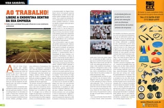 Vida saudÁVel


                           ao TRabalHo!                                                                                     to da produtividade”, diz. Rogerio Orban,
                                                                                                                            diretor técnico da assessoria esportiva
                                                                                                                            Properformance, também acredita que                                                           a atividade feita em
                                                                                                                                                                                                                          grupo torna-a uma
                           libeRe a endoRFina denTRo                                                                        existem apenas vantagens para os inves-
                                                                                                                            tidores. “Com a prática de atividades físi-
                                                                                                                                                                                                                          forma de interação
                           da sua emPResa                                                                                   cas os colaboradores tornam-se mais dis-
                                                                                                                            postos, saudáveis, dinâmicos e criativos
                                                                                                                                                                                                                          com os diversos
                                                                                                                            no trabalho, somando ainda mais para a
                           Saiba como a atividade física pode influenciar no seu rendimento
                           profissional
                                                                                                                            empresa”, completa.                                                                           funcionários de outros
                                                                                                                             Outras maneiras criadas por empresas
                                                                                                         Por Flávia Ribas   grandes, como é o caso da Natura, lo-                                                         setores da empresa
                                                                                                                            calizada em Itapecerica da Serra (SP), é a
                                                                                                                            ideia de montar uma estrutura comple-
                                                                                                                            ta de academia dentro das companhias.                                                       da Caterpillar Core Industry, o que come-
                                                                                                                            Com isto, os funcionários viram sócios,                                                     çou como uma alternativa despretensio-
                                                                                                                            fazem as carteirinhas e podem usar to-                                                      sa de sair do sedentarismo, passou a ser
                                                                                                                            das as dependências com a orientação                                                        um hábito, a ponto de treinarem regu-
                                                                                                                            de profissionais especializados.                                                            larmente e participarem de competições
                                                                                                                             Para os funcionários, o grau de satisfa-                                                   de corridas, melhorando a qualidade
                                                                                                                            ção também costuma ser alto. “Sabemos                                                       de vida e aumentando o círculo social.
                                                                                                                            que ter uma vida saudável e praticar es-                                                    “Comecei a correr em 2006 para reduzir
                                                                                                                            porte ajuda na produção de endorfina                                                        o grau de açúcar no meu sangue, para
                                                                                                                            e, consequentemente, na maior sensa-                                                        emagrecer e ter uma vida mais saudável.
                                                                                                                            ção de bem-estar e disposição, além de                                                      O que começou bem devagar acabou se
                                                                                                                            aumentar o condicionamento físico, a                                                        tornando um vício, quando vi já estava
                                                                                                                            manutenção de ossos, músculos e ar-                                                         correndo várias meias maratonas e com-
                                                                                                                            ticulações; a flexibilidade e melhora da                                                    pletei uma maratona. Consegui perder
                                                                                                                            postura; a manutenção do peso ideal; e a       querer parar. Fumei meu último cigarro       10kg, o meu índice de açúcar baixou, fiz
                                                                                                                            diminuição do risco do desenvolvimento         em 5 de dezembro de 2008 e meses de-         ótimas e novas amizades, e ainda vivo
                                                                                                                            de doenças crônicas”, discorre Adriano.        pois tive um aumento de peso de quase        bem melhor”, afirma Arnoud.
                                                                                                                             Muitas vezes as pessoas que não tinham        20kg. Daí em diante resolvi que, além de      Ronaldo é praticante da ginástica labo-




                           A
                                                                                                                            hábitos saudáveis acabam gostando e            iniciar uma reeducação alimentar, ia co-     ral – conjunto de atividades físicas rea-
                                         falta de tempo propor-           nistas, enfermeiros e fisioterapeutas. Nós        descobrindo um novo estilo de vida.            meçar a fazer academia (musculação e         lizadas antes do labor diário, podendo
                                         cionada pelo trabalho,           fazemos o planejamento juntamente                 Fabio Belviso, gerente administrativo          aeróbica) e hidroginástica todos os dias.    trabalhar com diversas partes do corpo,
                                         pelo trânsito e pela rotina      com o RH das empresas interessadas e              financeiro da Victory Consulting se ins-       Senti uma verdadeira transformação no        como membros, abdômen, tronco e ca-
                                         de pessoas que vivem em          prestamos auxílios em programas como              creveu em um projeto antifumo, por ser         meu corpo e, principalmente, na minha        beça - dentro da empresa. “Temos aulas
                           metrópoles são muitas vezes as justi-          de reeducação nutricional, plantão psi-           um dos poucos funcionários que fumava          mente. Hoje em dia ainda sou adepto da       duas vezes por semana, com sessões
                           ficativas usadas para o sedentarismo.          cológico, ginástica laboral, massagem,            na empresa. “Fumei durante 34 longos           prática de exercícios”, relata.              de aproximadamente 20 minutos. Para
                           Pensando nisso, algumas empresas vêm           grupo de corrida e caminhada, e cam-              anos. Cheguei a fumar quase dois maços          As atividades podem ser feitas em qual-     mim funciona como um despertar para
                           adotando maneiras de incentivar uma            panha de combate ao tabagismo”, afirma            por dia e nos últimos anos não fazia mais      quer local. No caso da empresa Carlson       as atividades do dia a dia. Além de esti-
                           vida mais saudável para os seus funcio-        Adriano Franco de Oliveira, analista de           nada de atividade física. Iniciei no progra-   Wagonlit Travel, as aulas de alongamen-      mulante, acho que o fato de a atividade
                           nários por meio de programas de quali-         qualidade de vida da organização.                 ma Help Fumo em setembro de 2008. O            to eram realizadas em frente à mesa de       ser feita em grupo torna-a uma forma de
                           dade de vida. E são muitas as vantagens         No primeiro momento as corporações               projeto teve inicio com uma entrevista         cada colaborador. “Eram 15 minutos de        interação com os diversos funcionários
                           para ambos os lados.                           podem encarar estes programas como                expondo os riscos do tabagismo, mas            aula, duas vezes por semana. Eu não pre-     de outros setores da empresa”, completa.
                            Atualmente, existem companhias espe-          custo e não como investimento, mas se-            principalmente os benefícios em parar          cisava nem sair do meu espaço de traba-       Com as empresa pensando em ações
                           cializadas em prestar serviços de consul-      gundo Adriano, com o passar do tempo              de fumar, chamando realmente a aten-           lho e me sentia mais descontraída e dis-     pontuais para a melhora de qualidade de
[ Ano3 | Número13 ] 2011




                           toria de saúde para empresas. A Victory        percebem que os benefícios são tangí-             ção para a reflexão. Posteriormente, fiz       posta. Depois do início destas aulas me      vida dos funcionários, as ausências por
                           Consulting baseia-se nos sete pilares de       veis. “As vantagens são na melhora da             diversos encontros com uma psicóloga           senti curiosa e fui experimentar a prática   doenças serão diminuídas e o trabalhador
                           saúde: a mental, física, espiritual, social,   imagem da organização, no aumento do              e iniciei os medicamentos, integrando o        de Yoga”, diz Josefa Paixão, contadora da    pode melhorar não só o seu rendimen-
                           financeira, profissional e cultural. “Nós      comprometimento afetivo do profissio-             tratamento. Considero que 50% do su-           empresa.                                     to profissional, mas também o pessoal,
                           temos uma equipe multiprofissional que         nal, na diminuição de conflitos organiza-         cesso foi resultante do tratamento e 50%         Já no caso de Ronaldo Marinho Ribeiro      estendendo a satisfação para momentos
                           envolve médicos, psicólogos, nutricio-         cionais e na contribuição para o aumen-           foi devido à minha força de vontade em         e Arnoud Schardt, ambos funcionários         com a família, amigos e estudos.



42                                                                                  www.portalendorfina.com                                                                                                                     www.portalendorfina.com             43
 