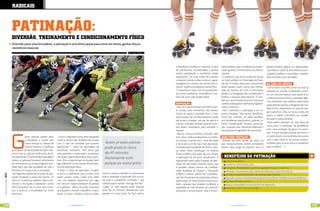 Radicais



                           PaTinaÇÃo:
                           diVeRsÃo, TReinamenTo e condicionamenTo Físico
                           Divertida como uma brincadeira, a patinação é uma ótima opção para entrar em forma, ganhar força e
                           resistência muscular
                                                                                                                                                Por Liege Soldano




                                                                                                                                                                    à freqüência cardíaca e mantiver a faixa       tante salientar que o profissional creden-   quedas podem agravar ou desencadear
                                                                                                                                                                    de treinamento recomendada, a pessoa           ciado garante o brilhantismo da prática”,    o problema. Quem já teve lesões nas arti-
                                                                                                                                                                    estará trabalhando a resistência cardio        ressalta.                                    culações (joelhos e tornozelos) também
                                                                                                                                                                    respiratória. “Se você andar de maneira         O professor que já foi jurado da Dança      deve escolher outra atividade.
                                                                                                                                                                    constante, dando voltas na pista, o gasto      no Gelo, exibido no Domingão do Faus-
                                                                                                                                                                    energético é o mesmo da corrida e do ci-       tão da TV Globo, disse que a transmissão     na HoRa da comPRa
                                                                                                                                                                    clismo”, explica a professora Larissa Rios.    desse quadro, assim como das Olimpí-          Como fazer a escolha certa? Se você já
                                                                                                                                                                     É importante estar com os equipamen-          adas de inverno de Turín e Vancouver,        entende do riscado e pretende contra-
                                                                                                                                                                    tos certos: joelheiras, cotoveleiras e luvi-   ajudou na divulgação das competições e       tar um instrutor apenas para ajudá-la no
                                                                                                                                                                    nhas de couro não podem faltar.                dobrou a procura pelo esporte. “O pro-       condicionamento físico e aprender algu-
                                                                                                                                                                                                                   blema é que existem poucos locais para       mas manobras mais radicais, pode optar
                                                                                                                                                                    suPeRaÇÃo                                      a prática adequada e profissionais gabari-   pelas diversas marcas e designers do mo-
                                                                                                                                                                     Mas se o esporte parece tão difícil quan-     tados”, comenta.
                                                                                                                                                                                                                                                                delo in-line, disponíveis em lojas de arti-
                                                                                                                                                                    to escalar uma montanha, não desista.           Para o professor, a patinação é um es-
                                                                                                                                                                                                                                                                gos esportivos. Mas se nunca andou de
                                                                                                                                                                    Quem já pratica atividade física e tem         porte completo. “São muitos benefícios,
                                                                                                                                                                                                                                                                patins o melhor é escolher um modelo
                                                                                                                                                                    boas noções de condicionamento pode            entre eles, melhora na parte aeróbica,
                                                                                                                                                                                                                                                                de quatro rodas paralelas.
                                                                                                                                                                    até arriscar comprar um par de patins e        nos problemas respiratórios, queima ca-
                                                                                                                                                                                                                                                                 Bons patins precisam ter uma bota de
                                                                                                                                                                    encarar o desafio, levando quantos tom-        lórica, coordenação motora, estrutura-
                                                                                                                                                                    bos forem necessários para assimilar o         ção muscular dos membros inferiores e        couro duro e resistente, de preferência
                                                                                                                                                                    esporte.                                       principalmente agilidade de raciocínio”.     com uma proteção de gesso no torno-




                           G
                                                                                                                                                                     Marcus Vinicius Pinheiro Schmidt sabe                                                      zelo. A base também precisa ser firme. E
                                         astar calorias, perder peso     A aula é realizada numa pista adaptada                                                     bem disso. Atleta profissional, o curitiba-    Quem Pode PRaTicaR?                          as rodas devem ser escolhidas de acordo
                                         e fortalecer o corpo sem       onde os alunos são divididos de acordo                                                      no iniciou a carreira aos 7 anos de idade       Pessoas que têm hérnia de disco ou          com o piso onde se vai treinar (embor-
                                         muito esforço é o desejo de    com o tipo de atividade que querem               quem já sabe patinar                       e de lá para cá não saiu mais das pistas.      que ocasionalmente sofrem convulsões         rachadas para os lisos, duras e resistentes
                                         muitos homens e mulheres       desenvolver – treino de velocidade, de           pode praticar cerca                        Formado pela Faculdade de Artes e Dan-         devem ficar longe do esporte, pois as        para o asfalto).
                           que sabem da necessidade de fazer exer-      resistência, manobras. “Tem aluno que                                                       ça sobre rodas Samburgo, no Paraná,
                           cícios, mas se cansam facilmente de sé-      quer aprender a andar para ir ao parque,         de 45 minutos                              Marcus dedica boa parte do seu tempo
                           ries repetitivas. È normal depois de algum   tem quem queira aprender a fazer mano-
                                                                                                                         diariamente num                            a patinação há 30 anos. Atualmente, é            beneFícios da PaTinaÇÃo
                           tempo as pessoas buscarem alternativas       bras. Mas a maioria quer extravasar, fazer                                                  responsável pelas aulas e atletas de pati-         Exercício aeróbico
                           de treinamento ou mesmo alguma ativi-        algo diferente”, conta Larissa Rios, profes-     parque ou numa pista                       nação do São Paulo Futebol Clube, mas              Auxilia no controle do peso
                           dade física que alie qualidade de vida e     sora de educação física.                                                                    é também diretor técnico da Confede-               Trabalha a flexibilidade, equilíbrio, agilidade, força e resistência
                           diversão. E é aí que entra a patinação.       Existem 3 tipos de patinação: no gelo,                                                     ração Brasileira de Hoquei e Patinação             Modela a musculatura dos membros inferiores, coxas e bumbum
                            Em algumas academias as aulas de pati-      in-line e a tradicional, que é a feita com     Como a postura também é importante,          (CBHP) e diretor arbitral da Confedera-
[ Ano3 | Número13 ] 2011




                                                                                                                                                                                                                       Auxilia no desenvolvimento da coordenação motora
                           nação mudaram a rotina dos alunos. “O        patins quatro rodas. Cada uma delas            toda a atividade é praticada com as cos-     ção Sul-Americana de patinação artística           Quando o tronco é levemente projetado para frente, trabalha costas e abdômen
                           patins é o exercício perfeito. Não é mo-     com um objetivo específico, mas algo           tas retas e o abdômen contraído – que        sobre rodas. “A maior procura esta vincu-          Ajuda a eliminar o stress
                           nótono e me ajuda a espairecer”, conta       em comum: todas fortalecem as pernas           colabora para manter a barriga durinha.      lada a pessoas que desejam melhorar a              Reduz a ansiedade e o sentimento de depressão
                           Aline Junqueira, de 25 anos, que come-       e os glúteos - afinal, são esses músculos       Quem já sabe patinar pode praticar          qualidade de vida fazendo um exercício             Promove o bem estar psicológico
                           çou a praticar a modalidade no início        que ajudam a manter o equilíbrio, impul-       cerca de 45 minutos diariamente num          prazeroso e emocionante. Mas é impor-
                           deste ano.                                   sionar o corpo e deslizar sobre as rodas.      parque ou numa pista. Se ficar atento



74                                                                                 www.portalendorfina.com                                                                                                                 www.portalendorfina.com                                                            75
 