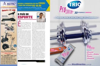 Receba a endoRFina em sua                                          casa!
1 ano PoR aPenas R$ 48,90
Você terá o conteúdo que acompanha o seu ritmo.
Acesse: www.portalendorfina.com e preencha o formulário




o País do
esPoRTe

É
           com muita satisfação que tra-      falando de mar e da cidade maravilhosa,
           zemos mais uma edição reche-       tivemos a honra de bater um papo com
           ada de novidades para você,        um dos maiores medalhistas da história
           amigo leitor. Acompanhar a         do nosso país. Em entrevista exclusiva,
constante evolução do esporte no Bra-         Lars Grael revela sua primeira experiência
sil tem sido um desafio e tanto e, sem        em um veleiro e as principais característi-
medo de inovar, esperamos estar no ca-        cas dessa modalidade, ainda pouco divul-
minho certo.                                  gada por aqui.
 Nos meses de julho e agosto, a sede dos       Pensa que acabou? O presidente da Fit-
jogos olímpicos de 2016 irá receber gran-     ness Brasil, Waldyr Soares, fala sobre uma
des e importantes eventos na área espor-      tendência nas academias de todo o país:
tiva. A Rio Sports Show e a Exponutrition     o retorno das aulas em grupo. Aborda-
prometem transformar o Rio de Janeiro         mos também a importância da música
na capital brasileira do fitness, além de     na prática esportiva e, de olho nas novas
preparar a todos para um dos principais       tecnologias, ouvimos o que os fabricantes
e mais aguardados eventos esportivos em       têm oferecido de mais moderno em pro-
2011 – o UFC Rio. No dia 27 de agosto,        gramas, aplicativos e acessórios. Se você
os maiores nomes do MMA lutarão pelo          é corredor, talvez queira conhecer melhor
cinturão na cidade maravilhosa e a Revista    a ultramaratona, uma corrida que desafia
Endorfina traz os bastidores e a prepara-     o preparo dos praticantes. Se o seu negó-
ção para essa importante disputa, além        cio são os esportes radicais, conheça um
de uma entrevista exclusiva com Maurício      pouco mais sobre a patinação. Na busca
Shogun – um dos lutadores brasileiros na      por uma vida mais saudável e um corpo
competição.                                   em forma, explicamos a importância da
 A nossa colaboradora Érica Prado tam-        cirurgia plástica como complemento à
bém esteve no Rio de Janeiro e acom-          malhação, falamos sobre os benefícios do
panhou de perto a vitória do paulista         pilates para correção postural e do mel na
Adriano de Souza na etapa brasileira do       sua alimentação. Para finalizar, contamos
Circuito Mundial de Surf. Na nossa nova       como a atividade física pode ser decisiva
seção (AQUÁTICOS), você ficará por            no seu desempenho profissional.
dentro não apenas do surf, mas de mo-          Como disse no início, acompanhar o
dalidades promovidas dentro d´água. E         crescimento da atividade esportiva no
os apaixonados pelas ondas têm um atra-       dia-a-dia dos brasileiros é empolgante e
tivo a mais: nosso especial “Na moda sur-     só nos faz querer inovar cada vez mais, na
fwear” traz dicas para você não fazer feio,   esperança de continuar acompanhando
                                              o seu ritmo por muitos e muitos anos.
dentro e fora das praias. Já que estamos
                                               Boa leitura!
                                                                     Gabriel Nicolatti
                                                                  Diretor de Redação


          www.portalendorfina.com                                                           www.portalendorfina.com   7
 