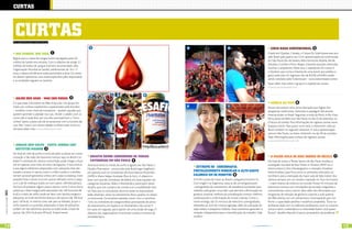 cuRTas



                             cuRTas
                           Por Gabriel Nicolatti e Sofia Mikrute

                                                                                                   1                                                               5                                 6                                          ciRco nada conVencional 5
                             doe sangue, doe Vida 1                                                                                                                                                                                          Criado em Quebec, Canada, o Cirque Du Soleil passa este ano
                                                                                                                                                                                                                                             pelo Brasil pela quarta vez. Com apresentações já confirmadas
                           Regras para a coleta de sangue foram divulgadas pelo Mi-
                                                                                                                                                                                                                                             em São Paulo, Rio de Janeiro, Belo Horizonte, Brasília, Recife,
                           nistério da Saúde esta semana. Com o objetivo de atingir 5,7
                                                                                                                                                                                                                                             Salvador, Curitiba e Porto Alegre, trazendo atrações divertidas,
                           milhões de bolsas de sangue (número recomendado pela
                                                                                                                                                                                                                                             ilusórias e arrepiantes. Neste ano, o espetáculo em cartaz é
                           Organização Mundial da Saúde), adolescentes de 16 e 17
                                                                                                                                                                                                                                             o Quidam, que conta a história de uma jovem que perdeu o
                           anos, e idosos até 68 anos estão permitidos a doar. Os meno-
                                                                                                                                                                                                                                             gosto pela vida. Os ingressos vão de R$230 a R$490 e estão
                           res devem apresentar uma autorização feita pelo responsável
                                                                                                                                                                                                                                             sendo vendidos pela Ticketmaster - www.ticketmaster.com.br.
                           e as condições seguem as mesmas.
                                                                                                                                                                                                                                             Quer saber mais sobre o grupo e o espetáculo, acesse
                                                                                                                                                                                                                                               www.cirquedusoleil.com

                                                                                                    2                      3                       4
                             anJos sem asas – mas com Rodas 2
                           É o que esses voluntários do Bike Anjos são. Um grupo for-                                                                                                                                                           mÚsica ao ViVo 6
                           mado por ciclistas experientes e apaixonados pela bicicleta                                                                             8                                 7                                       Shows são sempre uma ótima distração que fogem dos
                           – também como meio de transporte – ajudam aqueles que                                                                                                                                                             programas tradicionais. Aproveite a passagem dos artistas
                           querem aprender a pedalar nas ruas. Dividir o asfalto com os                                                                                                                                                      internacionais no Brasil. Seguindo a onda do Rock in Rio, Katy
                           carros não é nada fácil, por isso eles acompanham o “novo                                                                                                                                                         Perry passa também por São Paulo no dia 25 de setembro na
                           ciclista” passo a passo até ele se acostumar com a correria das                                                                                                                                                   Chácara do Jockey. Para informações de ingresso acesse www.
                           ruas. Eles “voam” por várias cidades no Brasil todo. Entre no                                                                                                                                                     livepass.com.br. Para quem curte rock, o Aerosmith volta ao
                           site para saber mais: www.bikeanjo.com.br                                                                                                                                                                         Brasil também no segundo semestre. A única apresentação
                                                                                                                                                                                                                                             será em São Paulo, na Arena Anhembi, no dia 30 de outubro.
                                                                                                                                                                                                                                             Mais informações para compra de ingresso, acesse:
                                                                                                                                                                                                                                               www.ticketsforfun.com.br
                             aRRaiÁ sem culPa – FesTa Junina com
                             QuiTuTes magRos 3
                           No final do mês de junho e início de julho as festas em come-
                           moração a São João são bastante comuns aqui no Brasil. Cui-              desaFio ReÚne coRRedoRes de VÁRias                                                                                                          a maioR aula de bike indooR do século 7
                           dado! A overdose de calorias consumidas pode chegar a duas               caTegoRias em sÃo Paulo 4                                                                                                                No final de Junho, a Planet Sports de São Paulo recebeu o
                           mil em apenas uma noite ao redor da fogueira. A boa notícia           Acontece entre os meses de junho e agosto em São Paulo o                                                                                    coreógrafo mundial de Raw Power in Motion (RPM ou ci-
                           é que alguns alimentos preparados com adoçante, leite des-                                                                                   eXTReme 55 - coReogRaFia,                                            clismo indoor), Glen Ostarergaard e o treinador brasileiro
                                                                                                 Desafio Pharmaton - promovido pela Boehringer Ingelheim,
                           natado e pratos in natura, como o milho cozido e o pinhão,            em parceria com os consultores técnicos Marcos Paulo Reis
                                                                                                                                                                       FoRTalecimenTo musculaR a alTo gasTo                                  Fabio Kitahara (que ficou entre os primeiros colocados no
                           tornam possível aproveitar a festa sem culpa na balança. Evite        (MPR) e Mario Sérgio Andrade (Run & Fun). O objetivo é                calóRico em 55 minuTos 8                                              IronMan), para a realização da maior aula de bike indoor dos
                           porções fritas e doces ricos em açúcar refinado, como a paço-         fazer com que 60 corredores, divididos em duas equipes nas            A Fit.Pro acaba de trazer ao Brasil o programa Extreme 55.            últimos tempos, em um cenário inspirado no Tour the France
                           ca e o pé de moleque (cada um com aprox. 500 kilocalorias).           categorias Iniciantes, Relax e Workaholics, participem deste          Com origem na Argentina, trata-se de um programa pré-                 – maior evento de ciclismo no mundo. Foram 45 minutos de
                           Na hora de preparar alguns pratos típicos, como o arroz doce,         desafio, que une a prática da corrida com a estabilidade men-         -coreografado de treinamento de resistência localizada (que           exercícios intensos com simulações de estradas irregulares e
                           substitua o leite integral pelo desnatado (de 169 kcal para 80        tal. Para isso, os consultores técnicos serão os responsáveis         trabalha cada grupo muscular) que permite a diminuição da             montanhosas, retas e sprints. Best-seller dos aficionados por
[ Ano3 | Número13 ] 2011




                           kcal) e o bolo de milho pode ser feito com farinha integral e         pelas diretrizes, tanto no treinamento físico, quanto no prepa-       gordura corporal, melhora da coordenação motora, melhora              programas de redução de gordura corporal, a aula queima
                           adoçante, ao invés da farinha branca e do açúcar (de 190 kcal         ro emocional. Os Iniciantes deverão correr 4 km e caminhar            cardiovascular e a eliminação de muitas calorias. Como o              até 900 calorias, em um treinamento incomparável para me-
                           para 150 kcal). A mesma coisa vale para as bebidas, já que o          1 km, os corredores da categoria Relax participarão de prova          nome entrega, são 55 minutos de exercícios coreografados,             lhorar a capacidade aeróbia e resistência anaeróbia. “Estar no
                           vinho quente e o quentão, preparados à base de adoçante,              de revezamento em duplas e os Workaholics irão correr 9               realizados ao som de músicas agitadas, além da utilização de          ambiente ideal com os melhores professores, ouvir as músicas
                           podem ser tão saborosos quanto os tradicionais, à base de             km para, em seguida, participarem de uma sessão de yoga. O            steps baixos e pequenos halteres. Esses acessórios garantem a         certas e sentir a adrenalina e a velocidade fazem você quase
                           açúcar (de 294,5 kcal para 90 kcal). Experimente!                     objetivo dos organizadores é estimular a prática rotineira de         variação indispensável para a intensificação do trabalho. Vale        flutuar”, detalha Marcelo Guazzo, proprietário da academia.
                                                                                                 atividade física.                                                     conferir!


14                                                                                www.portalendorfina.com                                                                                                                   www.portalendorfina.com                                                             15
 