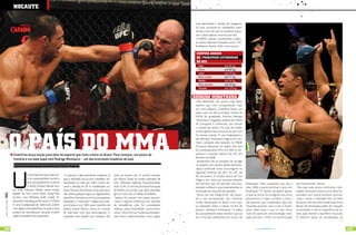 nocAuTE

                                                                                                                                                                          mais detalhadas e divisão de categorias.
                                                                                                                                                                          As lutas tornaram-se verdadeiros espe-
                                                                                                                                                                          táculos, uma vez que os lutadores passa-
                                                                                                                                                                          ram a fazer apenas uma luta por dia.
                                                                                                                                                                           O MMA cresceu e atualmente o espor-
                                                                                                                                                                          te possui diversas franquias como: UFC,
                                                                                                                                                                          Strikeforce, Dream, WEC, entre outras.

                                                                                                                                                                          confirA AbAiXo
                                                                                                                                                                          As principAis cATEGoriAs
                                                                                                                                                                          do ufc:
                                                                                                                                                                            Galo                    até 61 kg
                                                                                                                                                                            Pena                    até 66 kg
                                                                                                                                                                            Leve                    até 70 kg
                                                                                                                                                                            Meio-médio              até 77 Kg
                                                                                                                                                                            Médio                   até 84 kg
                                                                                                                                                                            Meio pesado             até 93 kg
                                                                                                                                                                            Pesado                  até 120 kg

                                                                                                                                                                         rodriGo minoTAuro
                                                                                                                                                                           Para desvendar um pouco mais desse
                                                                                                                                                                          esporte que vem conquistando cada
                                                                                                                                                                          vez mais adeptos, Endorfina bateu um
                                                                                                                                                                          papo com um dos principais nomes do
                                                                                                                                                                          MMA da atualidade. Antonio Rodrigo
                                                                                                                                                                          “Minotauro” Nogueira, baiano de Vitória
                                                                                                                                                                          da Conquista é conhecido por possuir
                                                                                                                                                                          o “queixo de pedra”. Ou seja, ele recebe




                      o pAÍs do mmA
                                                                                                                                                                          muitos golpes mas continua em pé. Com
                                                                                                                                                                          33 vitórias (sendo 21 por finalização) e
                                                                                                                                                                          seis derrotas, Minotauro sagrou-se o pri-
                                                                                                                                                                          meiro campeão dos pesados no PRIDE
                                                                                                                                                                          (franquia disputada no Japão, mas que
                                                                                                                                                                          foi comprada pelo UFC) em 2001 e con-
                           Endorfina lança seção para falar do esporte que mais cresce no Brasil. Para começar, um pouco de                                               quistou o cinturão interino do UFC em
                                                                                                                                                                          fevereiro de 2008.
                           história e um bate-papo com Rodrigo Minotauro – um dos principais lutadores do país
                                                                                                                                                                           Atualmente ele se recupera de cirurgia
                            Por Diogo Patroni / Fotos: Pedro Piva e Josh Hedges/divulgação UFC
                                                                                                                                                                          no quadril, com sessões diárias de fisiote-




                           U
                                                                                                                                                                          rapia, e pretende voltar ao octógono no
                                                                                                                                                                          segundo semestre de 2011, no UFC do
                                          m dos esportes que mais cres-         O esporte é genuinamente brasileiro, já      lutas no mesmo dia. O torneio vencido        Rio de Janeiro. O lutador estava em San
                                          ce em popularidade mundo a          que é derivado do jiu-jitsu brasileiro, de-    por Royce Gracie foi então chamado de        Diego e em meio aos assuntos aborda-
                                          fora, principalmente no Brasil,     senvolvido no país por Hélio Gracie du-        UFC (Ultimate Fighting Championship).        dos afirmou que vai terminar sua recu-        finalização. “Sem contusões vou dar o      são importantes”, afirma.
                                          o MMA (Mixed Martial Arts,          rante a década de 30. A modalidade uti-        Hoje o UFC é uma das principais franquias    peração no Brasil, e que ainda acredita na    meu 100% e quero terminar a luta com        Para que tudo ocorra conforme o pla-
                           ou Artes Marciais Mistas) reúne moda-              lizava técnicas de diversas artes-marciais e   de MMA no mundo, cujo valor estimado         retomada do cinturão dos pesados.             finalização”. O “queixo de pedra” garan-   nejado Minotauro possui uma dieta ba-
                           lidades de luta como: Boxe, Muay-Thai,             não tinha qualquer regra, ou regulamento       gira em torno de 1,5 bilhão de dólares.
[ Ano2 | Número11 ] 2011




                                                                                                                                                                           “Estou em San Diego-EUA, me tratan-          te que ao entrar no octógono seu único     lanceada com muita proteína, aminoá-
                           Jiu-Jitsu, Luta Olímpica, Judô, Caratê, Ta-        específico. Entretanto, com a conseqüente       Apesar do sucesso nos canais pay-per-       do e me recuperando. Vou terminar             pensamento é saber conduzir a luta, e      cidos e toma o chamado fish oil (óleo
                           ekwondo, Wrestling, entre outras. O MMA            expansão, o “vale-tudo” chegou aos Esta-       -view, o esporte enfrentou um período        minha fisioterapia no Brasil e em mar-        não permitir que o adversário faça isso.   de peixe). Ele tem feito ainda duas horas
                           é uma re-adaptação do Vale-tudo, porém             dos Unidos e em 1993 outro membro da           de decadência, pois foi considerado          ço pretendo voltar a treinar no Rio de        “Quando estamos cara a cara é impor-       diárias de fisioterapia, além de natação,
                           com regras mais específicas, na qual as lutas      família Gracie, Rorion, criou um torneio       violento pelas autoridades norte-ameri-      Janeiro”, esclarece Minotauro. O atleta       tante saber levar a luta no seu ritmo.     musculação e treinos específicos de pi-
                           podem ser vencidas por nocaute, imobili-           de vale-tudo com oito participantes. O         canas. Desta forma, mudanças emergen-        diz que pretende voltar zerado e que vai      Tudo faz parte de uma estratégia mon-      lates, para manter o equilíbrio muscular.
                           zação e desistência do adversário.                 campeão seria aquele que vencesse três         ciais foram implementadas como regras        pra cima dos adversários em busca da          tada, por isso o “time” e a concentração   O próximo passo da recuperação vai


38                                                                                        www.portalendorfina.com                                                                                                               www.portalendorfina.com                                                        39
 