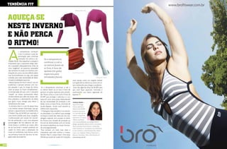 TEndÊnciA fiT
                                                                                                                       Bolero Flap Pink



                           AQuEÇA-sE
                           nEsTE invErno
                           E nÃo pErcA
                           o riTmo!
                           A
                                          s temperaturas começam
                                          a cair e é preciso muita de-
                                          terminação para continuar
                                          motivado nos treinos e ati-        Se a temperatura
                           vidades físicas. Para esquentar a estação é
                           importante que o esportista esteja vesti-
                                                                             continuar a cair e
                           do e equipado adequadamente. Hoje, há             os treinos forem ao
                           uma “exigência” de estarmos antenados             ar livre, é hora de
                           não somente no visual, com bonitas com-           apostar em golas
                           binações de cores e recortes diferenciados,                                              Gola Pinna Rubro
                           mas funcionalmente, ou seja, com peças
                                                                             especiais para
                           voltadas para cada necessidade de deter-          atividades físicas                                                      Manguito HAAI
                           minada modalidade esportiva.                                                             mais casuais, como um singular vestido
                            Nessas épocas de frio é comum ver em                                                    com gola alta ou aberta ou como um ca-
                           academias e parques pessoas com rou-                                                     saco sobretudo para chegar a academia.
                           pas pesadas e que, ao longo do treino,         Se a temperatura continuar a cair e        Essas são algumas dicas da SKARP para
                           tiram as peças ou ficam completamen-          os treinos forem ao ar livre, é hora de    que você fique aquecido, motivado e
                           te encharcadas de suor, com o vestuário       apostar em golas especiais para ativida-   confirmando sua marca registrada do
                           “colado” ao corpo, provocando efeito          des físicas como a Gola Gorro Pinna da     esporte!
                           úmido/colante que, além de causar cala-       SKARP que protege o pescoço e a ca-
                           frios, prejudica o desempenho do atleta       beça em uma única peça, dependendo
                           que gasta muita energia para elevar a         da sua necessidade de proteção e em        Juliana Ikeda é
                           temperatura do corpo.                         faixas, como a Faixa Pinna, revestida de   esportista, enge-
                            A primeira dica é o uso de peças leves       tecido felpado. Assim você mantém as       nheira química e
                           e ao mesmo tempo charmosas, que ga-           orelhas bem aquecidas.                     diretora da SKARP,
                           rantam o aquecimento na medida certa.          O Manguito Haai também é um acessó-       empresa que atua
                           O Bolero Flap da SKARP, por exemplo, é        rio descolado e (o melhor!) que protege    no mercado de ves-
                           uma ótima pedida para estas situações.        os braços e parte das mãos por sua mo-     tuário e acessórios
                           Confeccionado com tecido em microfi-          delagem especial, com encaixe no dedo.     esportivos. A marca
                           bra de poliamida e com uma pequena            Ele forma uma camada de proteção ao        oferece produtos
                           porcentagem de fios elásticos, ele pro-                                                  com funcionalidade, tecnologia têxtil e
                                                                         frio por ser desenvolvido com um tecido
[ Ano2 | Número11 ] 2011




                                                                                                                    design, apoiando atletas como a corredora
                           move leveza e conforto ao corpo, além         de extrema aderência ao corpo forman-
                                                                                                                    Ana Luiza dos Anjos Garcez, conhecida
                           de ser funcional e versátil, podendo ser      do uma segunda pele.                       como Animal; os corredores Luis Ambrósio
                           usado no treino para a adaptação do            Para compor um look mais clean e          e Caio Canário; o ultramaratonista, Alexei
                           corpo em ambientes mais frescos, como         imponente para este inverno o Casaco       Caio; e os triatletas Thelma Filipovitch e
                           nas primeiras horas do dia e/ou na che-       Vestido Flap é a peça-chave. Uma peça      Marcos Vilas Bôas. Mais informações em
                           gada-saída da academia.                       híbrida que pode ser usada, em situações   www.skarp.com.br



58                                                                                 www.portalendorfina.com                                                           www.portalendorfina.com   59
 