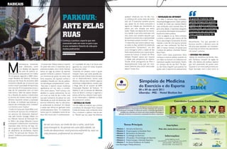 rAdicAis


                                                                                                            pArKour:                                                   qualquer obstáculo, isso me deu mui-
                                                                                                                                                                       ta confiança em outras áreas da minha
                                                                                                                                                                       vida”, diz. O praticante também assume
                                                                                                                                                                                                                    rEvoLuÇÃo nA inTErnET
                                                                                                                                                                                                                   Em 2004, o primeiro blog (www.lepa-
                                                                                                                                                                                                                  rkourbrasil.blogger.com.br) sobre parkour
                                                                                                                                                                                                                                                               A grande maioria não
                                                                                                                                                                                                                                                               perde tempo em querer
                                                                                                            ArTE pELAs
                                                                                                                                                                       que, apesar de ser muito consciente e      no Brasil foi criado por Leonard Ribeiro,
                                                                                                                                                                       seguro em relação aos movimentos, já       mais conhecido como Leonard Akira. Al-
                                                                                                                                                                                                                                                               saber o que é o parkour.
                                                                                                                                                                       passou por uma situação que sentiu         guns anos depois, o esportista inaugurou     Minha mãe, por exemplo,
                                                                                                                                                                       medo. “Medo tive depois de me machu-                                                    nunca foi ver um treino
                                                                                                            ruAs
                                                                                                                                                                                                                  um portal de informações (www.parkour-
                                                                                                                                                                       car e perder o que tinha construído com    brazil.com) sobre a prática.
                                                                                                                                                                       meu treino, mas também descobri que,        Com as páginas no ar, Akira começou
                                                                                                                                                                                                                                                               meu porque morre de
                                                                                                                                                                       enquanto eu estiver vivo, a oportunidade   a ensinar o parkour pelo interior de São     medo
                                                                                                            Conheça o parkour, esporte que vem                         de recomeçar sempre vai existir”, conta.   Paulo, para amigos e praticantes de artes
                                                                                                                                                                                                                                                              desconhecido. Tive que aprender as
                                                                                                            crescendo cada vez mais no país e que                       O esportista, que pratica parkour qua-    marciais, o que fez com que se tornasse
                                                                                                                                                                                                                                                              técnicas sozinho e demorei cerca de
                                                                                                                                                                       se todos os dias, também foi estrela do    cada vez mais conhecido. No final de
                                                                                                            é uma verdadeira filosofia de vida para                                                                                                           três anos para aprender um movimen-
                                                                                                                                                                       documentário “Samparkour”, um dos          2007, o traceur montou um grupo para
                                                                                                            muitos praticantes                                         curta metragens sobre a cidade de São      a prática de parkour, chamado Parkour
                                                                                                                                                                                                                                                              to que hoje um aluno meu aprende em
                                                                                                                                                                                                                                                              três meses”, comenta.
                                                                                                                                                                       Paulo desenvolvidos com o apoio da Se-     Brazil Team.
                                                                                                            Por Adriane Schultz                                        cretaria de Cultura. O diretor do filme,    Assim como vários praticantes, Akira          movidos por sonHos
                                                                                                                                                                       Willand Pinsdorf, optou por mostrar        começou a praticar parkour quando viu        Apesar da resistência da família, Mar-
                                                                                                                                                                       a cidade pela perspectiva do esporte.      um vídeo na internet e se interessou em     celo Zacharias, morador da região do




                           M
                                                                                                                                                                       “Acabei sendo protagonista do filme e      reproduzir aqueles movimentos. Porém,       ABC, não desistiu do parkour, esporte
                                            ovimentar-se livremente,     O traceur Jean Wainer pratica o esporte           to é qualidade de vida, é ter forças para   desempenhando cenas que me moti-           no começo não foi tão fácil. “Na épo-       que vem praticando há quatro anos.
                                            pular obstáculos, correr    há quase sete anos. O esportista, que já           aguentar seu corpo em várias situações      varam bastante para serem executadas       ca, não havia ninguém que pudesse me        “Quando vi um treino pela primeira vez,
                                            e se desafiar são algumas   praticava escalada, circo e artes marciais,        do dia a dia”, revela.                      depois”, revela Zico.                      ajudar, pois o esporte era praticamente     fiquei fascinado com o jeito como as
                                            das artes do parkour, es-   estava no auge da prática de esportes               Envolvido em projetos como o grupo
                           porte que já foi praticado por, em média,    quando conheceu o parkour. “Estava em              Geração Tracer, que reúne grandes pra-
                           70 mil pessoas, segundo a ABPK (Asso-        um momento de querer me sentir mais                ticantes de todo o Brasil e foca em espe-
                           ciação Brasileira de Parkour). Estima-se     forte, resistente, útil. Quando conheci a          cial no desenvolvimento, treinos, aulas
                           ainda que São Paulo, Rio de Janeiro, Belo    verdadeira filosofia por trás do parkour,          abertas e oficinas, Jean também organiza
                           Horizonte e Brasília são os locais em que    me identifiquei completamente”, conta.             workshops independentes, atualiza sites
                           se tem a maior quantidade de esportistas,     Para Jean, o esporte trouxe mudanças              e blogs, além de ser atuante da ABPK
                           com cerca de 20 mil praticantes ativos, e    significativas em sua vida e o transfor-           (Associação Brasileira de Parkour). “O
                           mais de mil praticantes com um bom           mou como pessoa. “Você começa a ver                objetivo é unir as pessoas de diferentes
                           nível técnico. Além de superar obstácu-      desafios e a querer enfrentá-los. Ao ver           locais do Brasil e começar a organizar a
                           los, a filosofia do parkour é desenvolver    um muro, ao invés de dar a volta, você             prática, de forma a oferecer maior supor-
                           as técnicas de maneira natural, rápida e     luta para transpô-lo. Ao pensar em uma             te aos interessados, e defender os ideais
                           eficiente, buscando sempre a superação       dificuldade, ao invés de desanimar, você           dos praticantes”, explica.
                           de limites. As mulheres que praticam o       procura enfrentá-la, seja na vida pesso-             EsTrELA dE fiLmE
                           esporte são conhecidas como “traceuse”       al, profissional ou amorosa”. Em relação            Foi um vídeo na internet que motivou
                           e os homens como “traceur”.                  à saúde, Jean afirma ter ganhado maior             o professor de Educação Física, Ezequiel
                            Criado na França por David Belle, o ter-    condicionamento físico. “O condiciona-             Corrêa de Araújo, mais conhecido como
                           mo deriva de “parcours du combattant”,       mento que um verdadeiro treino de pa-              Zico, a conhecer o parkour mais de per-
                           um percurso de obstáculos desenvol-          rkour dá é muito alto. E condicionamen-            to. “Percebi que sou capaz de enfrentar
                           vido pelo francês Georges Hébert em
                           seu Método Natural de Educação Físi-
                           ca. Belle e seu amigo Sébastien Foucan
[ Ano2 | Número11 ] 2011




                           começaram a desenvolver movimentos
                           inspirados pelas técnicas de fuga cria-
                                                                             Ao ver um muro, ao invés de dar a volta, você luta
                           das na guerra do Vietnã e no método               para transpô-lo. Ao pensar em uma dificuldade, ao
                           de salvamento de bombeiros. Depois,               invés de desanimar, você procura enfrentá-la, seja na
                           o filme “Os Samurais dos Tempos Mo-               vida pessoal, profissional ou amorosa”
                           dernos” colaborou para a popularização
                           do esporte.


60                                                                                www.portalendorfina.com                                                                                                                 www.portalendorfina.com                                                       61
 