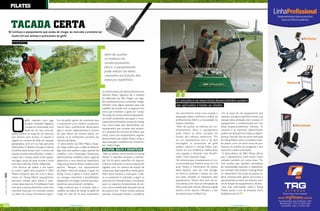 piLATEs


                           TAcAdA cErTA
                           Conheça o equipamento que acaba de chegar ao mercado e promete ser
                           muito útil aos atletas e praticantes do golfe

                           Por Danielle Berti




                                                                                                                          Além de auxiliar
                                                                                                                          na melhora do
                                                                                                                          condicionamento
                                                                                                                          físico, o equipamento
                                                                                                                          pode reduzir as dores
                                                                                                                          causadas em função dos
                                                                                                                          esforços repetitivos


                                                                                                                        na mesma época do desenvolvimento do
                                                                                                                        Método Pilates. Segundo ele, o método
                                                                                                                        foi elaborado por Ben Hogan, um joga-
                                                                                                                        dor profissional muito conhecido. Hogan      O conceito e os exercícios desenvolvidos podem
                                                                                                                        também criou alguns aparatos para esse       ser aplicados a todas as idades
                                                                                                                        trabalho, de acordo com os aspectos téc-
                                                                                                                        nicos que envolviam o gesto do “swing”.
                                                                                                                                                                     dos movimentos. Existe uma variação e        Por se tratar de um equipamento que




                           O
                                                                                                                        “Ao longo do tempo, diversos equipamen-
                                                                                                                                                                     adaptação destes conforme a análise do      reproduz um gesto específico, existe uma
                                                                                                                        tos foram produzidos para guiar o movi-
                                        golfe, inspirado num jogo          fico do golfe), ganho de amplitude para                                                   profissional da D&D e a necessidade do      variação para utilização com crianças. O
                                                                                                                        mento dentro do plano correto do Swing,
                                        romano chamado Paganica,           o movimento e um melhor condiciona-                                                       próprio indivíduo.                          equipamento é confeccionado em me-
                                                                                                                        mas nunca havia sido desenvolvido um
                                        consiste em arremessar, com        mento físico, contribuindo eficazmente                                                     Além de auxiliar na melhora do con-        didas proporcionalmente menores. “O
                                                                                                                        equipamento que juntasse esse propósi-
                                        ajuda de um taco, uma pe-          para o correto deslocamento e retorno                                                     dicionamento físico, o equipamento          conceito e os exercícios desenvolvidos
                                                                                                                        to a proposta do conceito de Pilates, que
                           quena bolinha ao longo de um percurso           do taco dentro do mesmo plano, uti-                                                       pode reduzir as dores causadas em           podem ser aplicados em todas as idades”,
                                                                                                                        utiliza, como nos equipamentos originais
                           que termina num buraco. O esporte é             lizando os já conhecidos conceitos do                                                     função dos esforços repetitivos. “Por       pontua. Para ele, não há contra indicação
                                                                                                                        desenvolvidos por Joseph Pilates, molas e
                           jogado em campos de relva, em parques           método de pilates.                                                                        ser um equipamento leve e de fácil          do Swing Pilates, como no próprio méto-
                                                                                                                        alças para gerar resistência aos movimen-
                           apropriados, com um ou mais percursos            O sócio-diretor da D&D Pilates, Eduar-                                                   montagem, os praticantes de golfe           do pilates, e sim, um bom senso do pro-
                                                                                                                        tos”, explica Fraga.
                           delimitados. O objetivo do jogo é colocar       do Fraga, explica que a idéia de elaborar                                                 podem adquirir o Swing Pilates para         fissional na escolha do programa e dos
                           a bolinha nesse buraco com o mínimo de          algo para este público surgiu quando ele     piLATEs, GoLfE E bEnEfÍcios                  treinar em sua residência, melhorando       exercícios a serem orientados.
                           tacadas possível. Para dificultar a tarefa, o   trabalhou com Fisioterapia Desportiva,        Mas, na prática, como funciona o Swing      suas jogadas e obtendo mais flexibili-       O sócio-diretor da D&D Pilates afirma
                           trajeto até o buraco pode incluir peque-        desenvolvendo trabalhos sobre o gestual      Pilates? O aparelho propicia a reprodu-      dade”, conta Eduardo Fraga                  que o equipamento anda sendo muito
                           nos lagos, poços de areia, árvores e locais     desportivo e seus exercícios específicos.    ção fiel do gesto específico do esporte,      Ele comenta que o equipamento é mui-       utilizado também em outras áreas. “Te-
                           com relva mais alta. (Fonte: Wikipédia)         Fraga atuou fora do Brasil e praticou este   inclusive utilizando os tacos próprios do    to procurado por homens entre 35 e 50       mos studios que atendem portadores
                            Unir técnicas de pilates a um espor-           esporte. “Busquei nos equipamentos           jogador, com um sistema de fixação de        anos. Porém, o crescimento da prática       de necessidades especiais e cadeirantes,
                           te como o golfe seria possível? A D&D           de pilates meios de adaptar o gesto do       molas para fases específicas desse gesto.    deste esporte, cada vez mais divulga-       por exemplo. Eles utilizam o Swing Pilates
                           Pilates comprova que sim, com o lança-          Swing. Como o gesto é muito específi-        Além disso, durante a execução, o atle-      do entre as mulheres e jovens, faz com      no treinamento funcional na própria ca-
[ Ano2 | Número11 ] 2011




                           mento do “Swing Pilates”, equipamento           co, consegui vislumbrar a possibilidade,     ta ou praticante é orientado a seguir os     que esses também se interessem pelo         deira, reproduzindo gestos funcionais e
                           exclusivo voltado para atletas e prati-         adaptando um antigo conceito aos equi-       preceitos do método pilates, conciliando     equipamento. “Nosso foco está nos jo-       aproveitando as molas nos diversos veto-
                           cantes deste esporte. A finalidade é fazer      pamentos que produzia”, completa.            assim os aspectos fundamentais da téc-       vens atletas, com vistas às Olimpíadas de   res de fixação do equipamento”, declara.
                           com que a pessoa desenvolva uma nova             Fraga comenta que o conceito para o         nica, como estabilização da parte central    2016, onde após mais de 100 anos o golfe     Para mais informações sobre o Swing
                           memória muscular, um controle correto           trabalho do plano de Swing no golfe foi      do corpo (Core - Power House), postura,      retorna como esporte Olímpico, e isso       Pilates, acesse o site da empresa: www.
                           no plano do swing (movimento especí-            criado há mais de 70 anos, exatamente        precisão, respiração, fluidez e excelência   acontecerá aqui no Brasil”, diz.            dedpilates.com.br



82                                                                                   www.portalendorfina.com                                                                                                             www.portalendorfina.com              83
 
