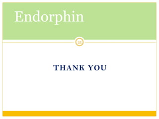 THANK YOU 
Endorphin 
25 