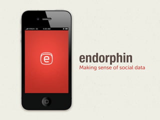 endorphin
Making sense of social data
 