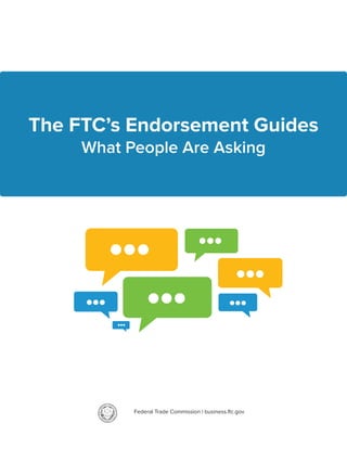 Federal Trade Commission | business.ftc.gov
The FTC’s Endorsement Guides
What People Are Asking
 