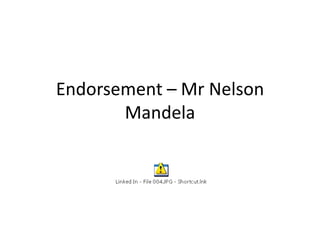 Endorsement – Mr Nelson
       Mandela
 