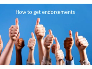 How to get endorsements
 